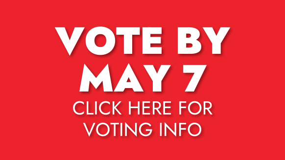Vote By May 7 (Click Here for More Voting Info)