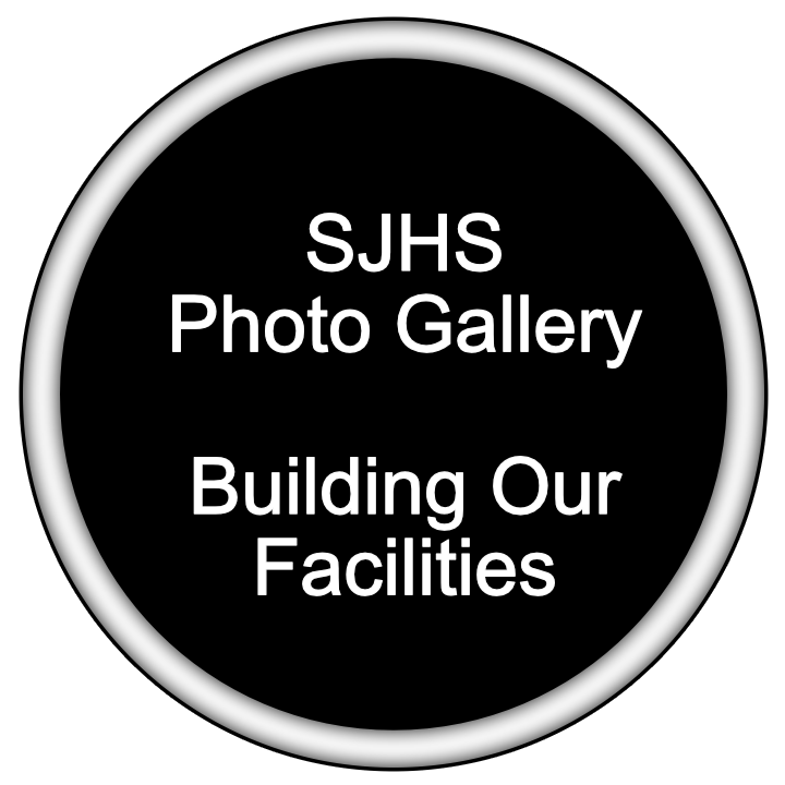 Link to SJHS Photo Gallery - Building Our Facilities
